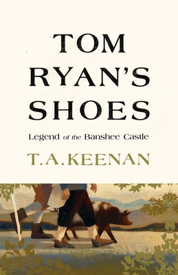 Tom Ryan's Shoes: The Legend of the Banshee Castle by Thomas A. Keenan book cover