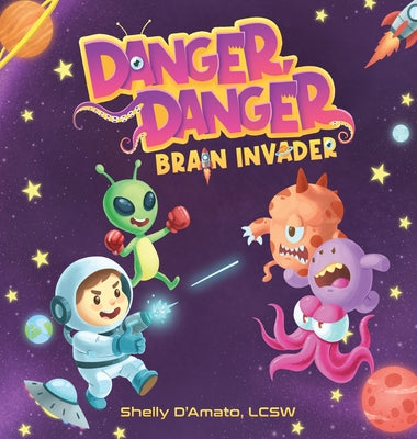 Book cover of Danger, Danger Brain Invader by D'Amato, Shelly