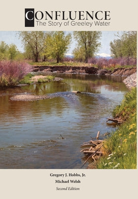 Confluence: The Story of Greeley Water (2nd Edition) by Michael Welsh book cover