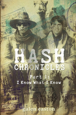 HASH CHRONICLES Part I: I Know What I Know by Galen Easton book cover