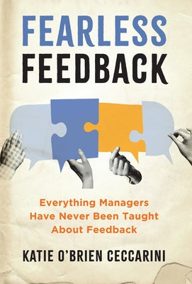 Book cover of Fearless Feedback: Everything Managers Have Never Been Taught About Feedback by O'Brien Ceccarini, Katie