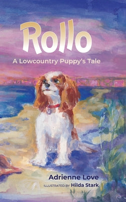 Book cover of Rollo: A Lowcountry Puppy's Tale by Love, Adrienne