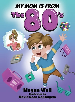 Book cover of My Mom is from The 80's by Weil, Megan P.