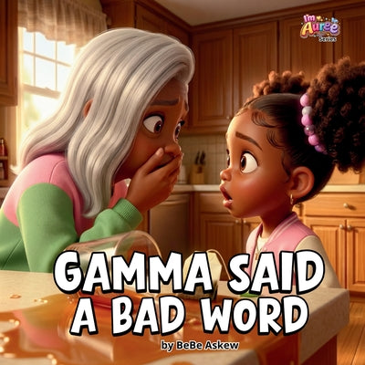 Book cover of Gamma Said A Bad Word by Askew, Bebe