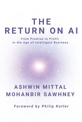 The Return on AI: From Promise to Profit in the Age of Intelligent Business by Ashwin Mittal book cover