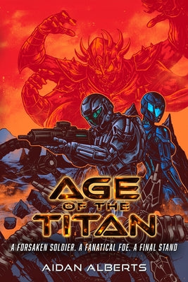 Age of the Titan: A Forsaken Soldier. A Fanatical Foe. A Final Stand.