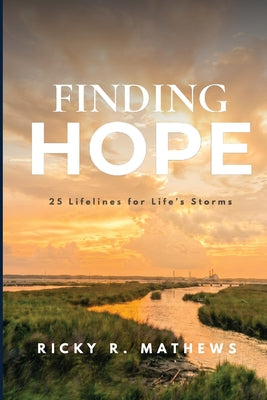 Finding Hope: 25 lifelines for life's storms by Ricky Mathews book cover