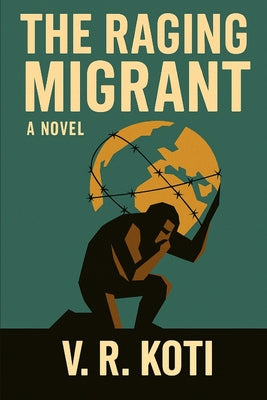 The Raging Migrant by V. R. Koti book cover