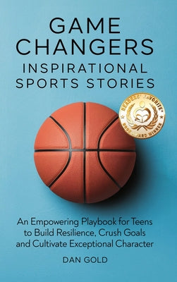 Game Changers: Inspirational Sports Stories by Dan Gold book cover