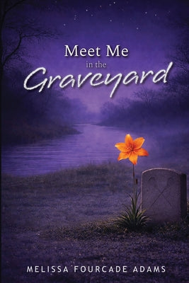 Meet Me in the Graveyard by Melissa Fourcade Adams book cover