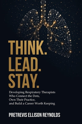 Think. Lead. Stay by Pretrevis Reynolds book cover