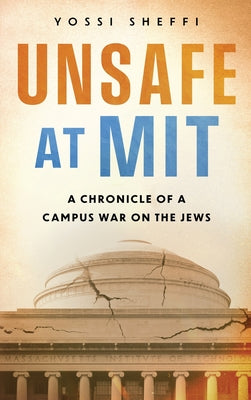 Unsafe at MIT: A Chronicle of a Campus War on the Jews by Yossi Sheffi book cover