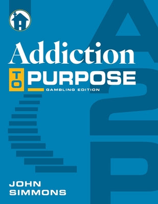 Addiction to Purpose: Gambling Edition by John Simmons book cover