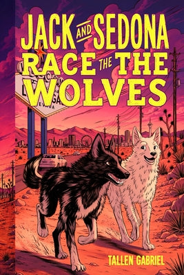 Jack and Sedona Race the Wolves by Tallen Gabriel book cover