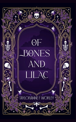 Of Bones and Lilac by Tayloranne F. Worley book cover