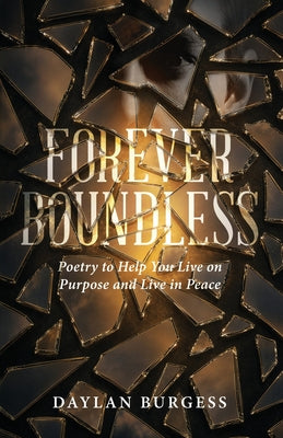 Forever Boundless: Poetry to Help You Live on Purpose and Live in Peace by Burgess, Daylan book cover