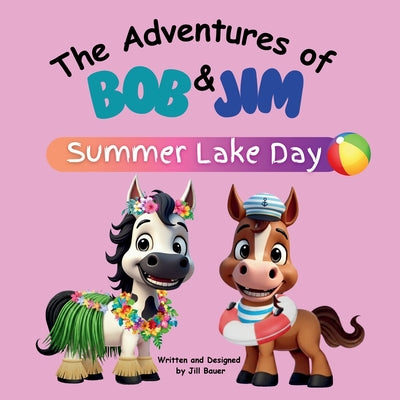 Book cover of The Adventures of Bob & Jim: Summer Lake Day by Bauer, Jill