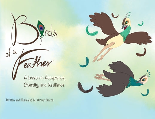 Birds of a Feather: A Lesson in Acceptance, Diversity, and Resilience by Amryn Garza book cover