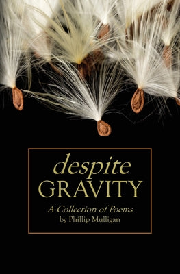 Book cover of Despite Gravity: A Collection of Poems by Mulligan, Phillip