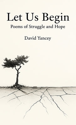 Book cover of Let Us Begin by Yancey, David
