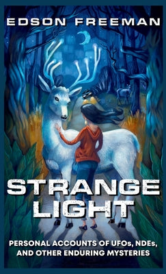Book cover of Strange Light: Personal Accounts of UFOs, NDEs, and Other Enduring Mysteries by Freeman, Edson