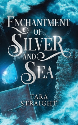 Book cover of Enchantment of Silver and Sea by Straight, Tara