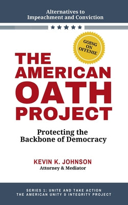 The American Oath Project: Protecting the Backbone of Democracy by Kevin K. Johnson book cover