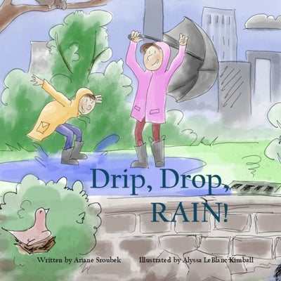 Book cover of Drip, Drop, RAIN! by Sroubek, Ariane