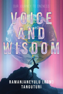 Book cover of Voice and Wisdom: Our Journey to Oneness by Tanguturi, Ramanjaneyulu (Rom)