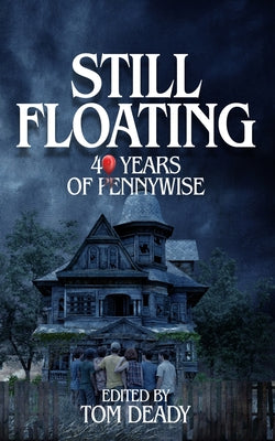 Still Floating: 40 Years of Pennywise by Deady, Tom book cover