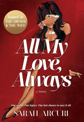 Book cover of All My Love, Always: A sweeping dual-timeline romantic saga about soulmates, secrets, and second chances. by Arcuri, Sarah