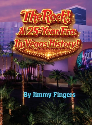 The Rock! A 25-Year Era in Vegas History by Jimmy Fingers book cover