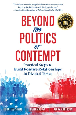 Beyond the Politics of Contempt: Practical Steps to Build Positive Relationships in Divided Times by Doug Teschner book cover