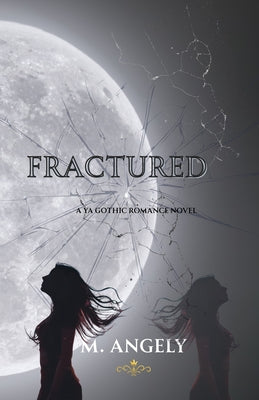 Fractured: a YA Gothic Romance Novel by M. Angely book cover