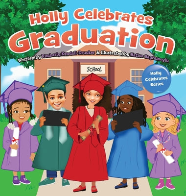 Book cover of Holly Celebrates Graduation by Kendall-Drucker, Kimberly