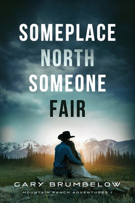 Book cover of Someplace North, Someone Fair by Brumbelow, Gary