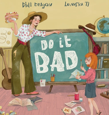 Do It Bad: A Growth Mindset Book for Kids Who Learn by Making Mistakes by Didi Dragon book cover