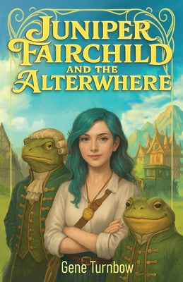 Book cover of Juniper Fairchild and the Alterwhere by Turnbow, Gene