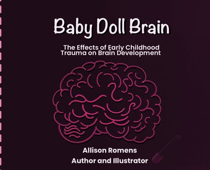 Baby Doll Brain: The Effects of Early Childhood Trauma on Brain Development by Allison Romens book cover