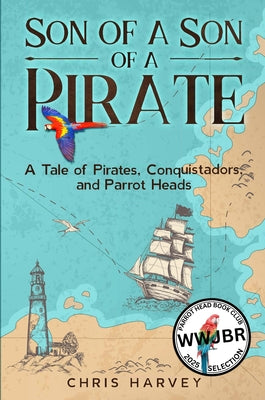Son of a Son of a Pirate: A Tale of Pirates, Conquistadors, and Parrot Heads by Chris Harvey book cover