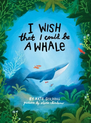 Book cover of I Wish That I Could Be A Whale by Goldbas, Kate