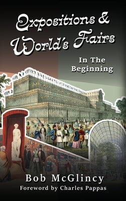 Expositions & World's Fairs: In the Beginning by Bob McGlincy book cover