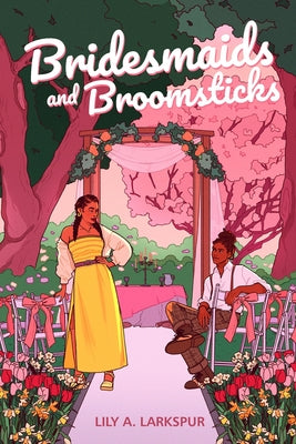 Book cover of Bridesmaids and Broomsticks by Larkspur, Lily A.
