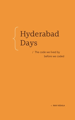 Book cover of Hyderabad Days: The Code We Lived by Before We Coded by Vedula, Ravi