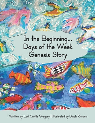 In the Beginning...Days of the Week Genesis Story by Dinah Rhodes book cover