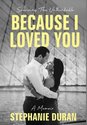 Book cover of Because I Loved You: Surviving The Unthinkable by Duran, Stephanie