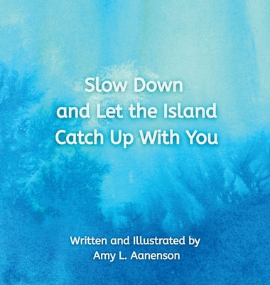 Slow Down and Let the Island Catch Up With You by Amy Lou Aanenson book cover