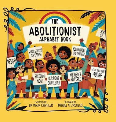Book cover of The Abolitionist Alphabet Book by Castillo, La Mikia