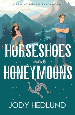 Horseshoes and Honeymoons: A Sweet Contemporary Romance by Jody Hedlund book cover