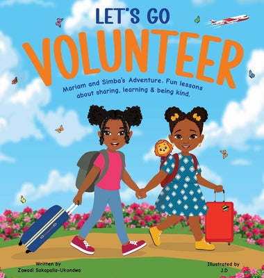 LET'S GO VOLUNTEER. Mariam and Simba's Adventure: Fun Lessons about sharing, learning and being kind. by Zawadi Sakapalla-Ukondwa book cover